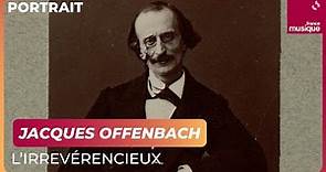 Jacques Offenbach, l'irrévérencieux - Culture Prime