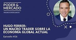 #26 Hugo Ferrer: Un macro trader sobre la economía global actual