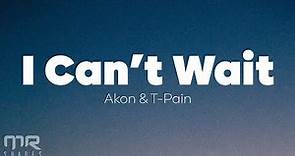 Akon - I Can't Wait (Lyrics)