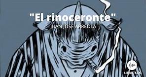 "El rinoceronte", de Juan José Arreola. (Cuento completo/ilustrado) AUDIOCUENTO/AUDIOLIBRO