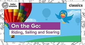 Learning Vehicles with Toddlers | On the Go: Riding, Sailing, and Soaring | Baby Einstein