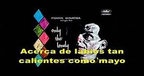 Frank Sinatra - Only The Lonely (Subtítulos en español)