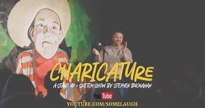 Stephen Buchanan: Charicature (A Stand Up & Sketch Comedy Hybrid) | FULL SHOW