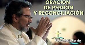 Oración de perdón y reconciliación - Padre Pedro Justo Berrío