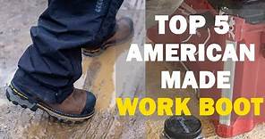 Top 5 Best American Made Work Boots