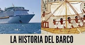 La Historia del Barco y su evolución // LaHistoriaDe