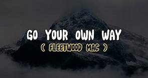 Fleetwood Mac - Go Your Own Way (Lyrics)