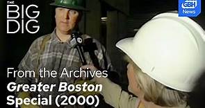 The Big Dig, Greater Boston Special Presentation, 2000 | From the GBH archives