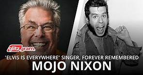 Mojo Nixon: 'Elvis Is Everywhere' Singer, Forever Remembered