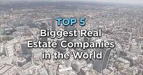 Top 5 Biggest Real Estate Companies in the World