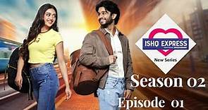 ISHQ express Season 2 | Episode 1 | S02E01 | Tanya | Aarav | Ritwik Sahore | Gayatri Bhardwaj