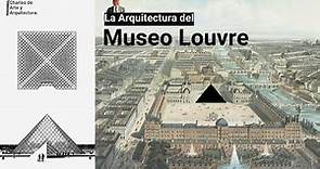 La Arquitectura del Museo Louvre y sus transformaciones