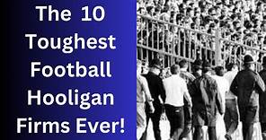 10 Toughest Hooligan Firms From The 70's