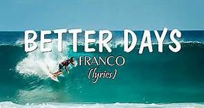 Better Days (lyrics) - Franco
