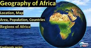 Geography of Africa | Africa Continent