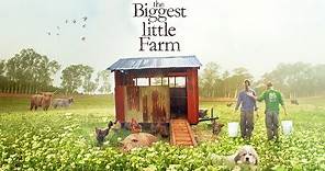 The Biggest Little Farm - Official Trailer