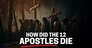 HOW DID THE APOSTLES DIE: SEE HOW THE 12 DISCIPLES OF JESUS DIED