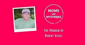The Murder of Robert Kissel