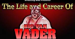 The Life and Career of Big Van Vader