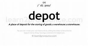 Pronunciation of Depot | Definition of Depot