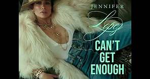 Jennifer Lopez - Can't Get Enough (Official Audio)