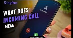 What Does Incoming Call Mean? | Understanding Incoming Calls