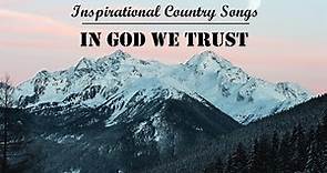 IN GOD WE TRUST - 12 Hours Inspirational Country Songs by Lifebreakthrough
