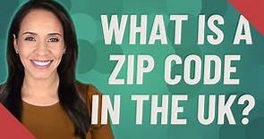What is a zip code in the UK?