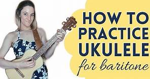 How to Practice Baritone Ukulele for Beginners // Easy Tutorial