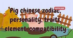 Pig chinese zodiac, personality, traits, element, compatibility