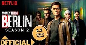 Berlin Season 2 | Berlin Season 2 Official Trailer | Money Heist Release Date | Netflix