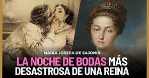 LA NOCHE DE BODAS más DESASTROSA de una ROYAL | María Josefa Amalia de Sajonia