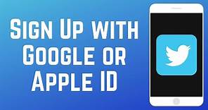 How to Sign Up for Twitter with Google or Apple ID
