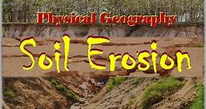 Water Erosion Wind Erosion What is Soil Erosion, Causes and Effects Physical Geography