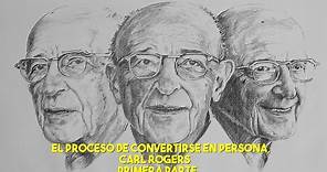 El Proceso de Convertirse en Persona, Carl Rogers, Parte 1