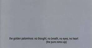 The Golden Palominos - No Thought, No Breath, No Eyes, No Heart (The Pure Remix EP)
