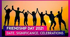 Friendship Day 2021: Date, Significance, Celebrations Of The Day Celebrating Friends & Friendship