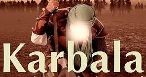 NEW FILM: Karbala - Hussain's Everlasting Stand (1080p HD & Surround Sound)
