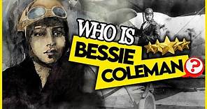 Who Was Bessie Coleman? What was her contribution to society?