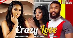 Crazy Love (Full Movie); 2024 Latest Nigerian Movies | Alex Cross, Kenechukwu Ezeh & Prisma James