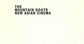 The Mountain Goats - New Asian Cinema