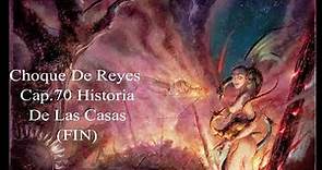Choque De Reyes Audiolibro Cap 70 (Historia De Las Casas) FIN Voz Humana