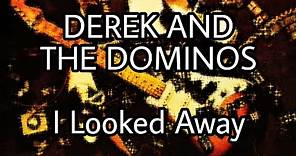 DEREK & THE DOMINOS - I Looked Away (Lyric Video)