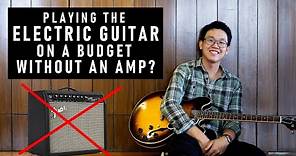 How to Play the Electric Guitar Without an Amp Tutorial | Ted and Kel