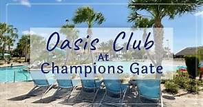 The Oasis Club at Champion's Gate Florida | Resort Tour