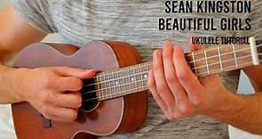 Sean Kingston – Beautiful Girls EASY Ukulele Tutorial With Chords / Lyrics