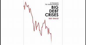 Ray Dalio - A Template for Understanding Big Debt Crises (Audiobook)
