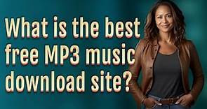 What is the best free MP3 music download site?