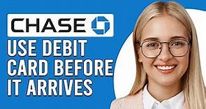 How To Use Chase Debit Card Before It Arrives (Can I use Chase Card Before It Arrives?)
