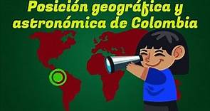 Posición Geográfica y Astronómica De Colombia